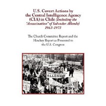 U.S. Covert Actions by the Central Intelligence Agency (CIA) in Chile (Including the Assassination of ..., ARC Manor