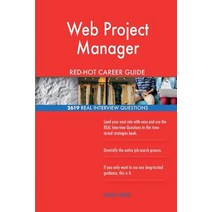 Web Project Manager Red-Hot Career Guide; 2619 Real Interview Questions Paperback, Createspace Independent Publishing Platform