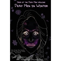 Saga of the Dead Men Walking - Dead Men in Winter: The Snowflakes Trilogy: Book II Paperback, Joshua E. B. Smith