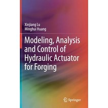 Modeling Analysis and Control of Hydraulic Actuator for Forging Hardcover, Springer
