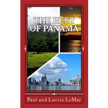 The Best of Panama: For Vacationing and Retirement Living Paperback, Createspace Independent Publishing Platform