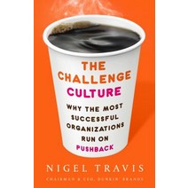 The Challenge Culture: Why the Most Successful Organizations Run on Pushback Hardcover, PublicAffairs