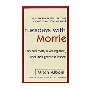 Tuesdays with Morrie:an Old Man a Young Man and Life's Greatest Lesson