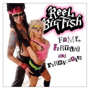 Reel Big Fish - Fame Fortune And Fornication 영국수입반