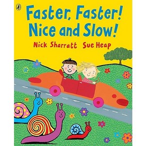 Faster Faster! Nice and Slow!