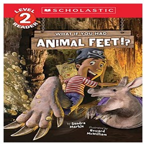 Scholastic Reade Level 2 : What If You Had Animal Feet!?, Scholastic Nonfiction