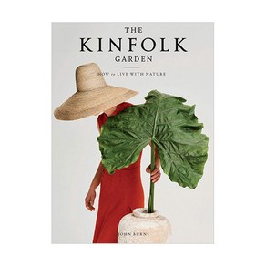 The Kinfolk Garden : How to Live with Nature