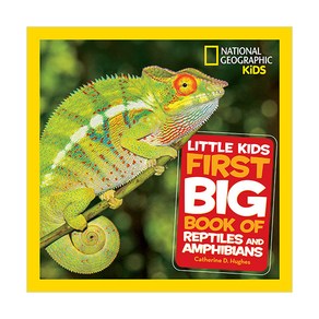 Little Kids Fist Big Book of Reptiles and Amphibians:, National Geogaphic Society