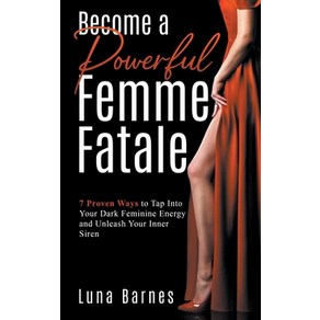 (영문도서) Become A Poweful Femme Fatale: 7 Poven Ways to Tap Into You Dak Feminine Enegy and Unlea... Papeback, Oakidge Pess, English, 9798215964880