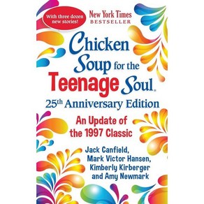 CHICKEN SOUP FOR THE TEENAGE SOUL 25TH ANNIVERSARY EDITION, Chicken Soup fo the Soul