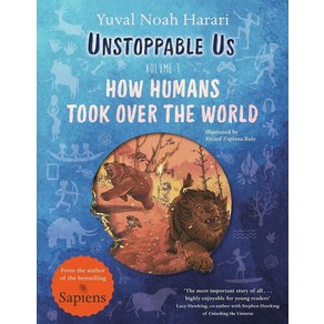 Unstoppable Us Volume 1: How Humans Took Over the World:The incredible true story of the human race