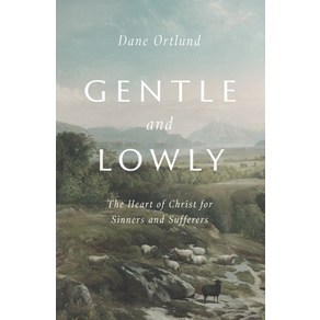 Gentle and Lowly:The Heat of Chist fo Sinnes and Suffees, Cossway Books