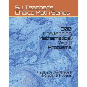 200 Challenging Mathematical Word Problems: Practice Set For Grade 9 & Grade 10 Students Paperback