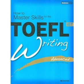 How to Maste Skills fo theTOEFL iBT Witing(Advanced):Advanced, 다락원