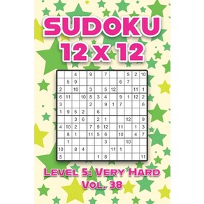 Sudoku 12 x 12 Level 5: Vey Had Vol. 38: Play Sudoku 12x12 Twelve Gid With Solutions Had Level V... Papeback, Independently Published