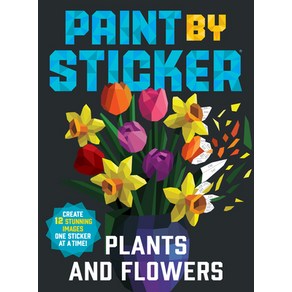 (영문도서) Paint by Sticker: Plants and Flowers: Create 12 Stunning Images One Sticker at a Time! Paperback