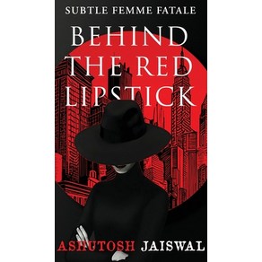 (영문도서) Behind The Red Lipstick: Subtle Femme Fatale Hadcove, Notion Pess, English, 9798894759081