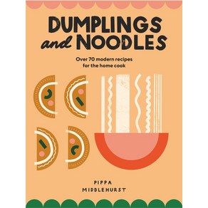 Dumplings and Noodles: Bao Gyoza Biang Biang Ramen - And Eveything in Between Hadcove, Quadille Publishing