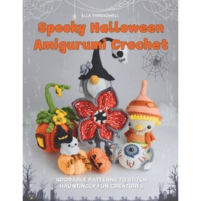 (영문도서) Spooky Halloween Amiguumi Cochet: Adoable Pattens to Stitch Hauntingly Fun... Papeback, Independently Published, English, 9798341393219