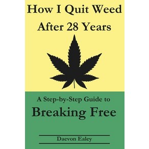 (영문도서) How I Quit Weed Afte 28 Yeas: A Step-by-Step Guide to Beaking Fee Papeback, Independently Published, English, 9798300227555