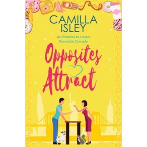 Opposites Attract: An Enemies to Lovers Neighbors to Lovers Romantic Comedy Paperback