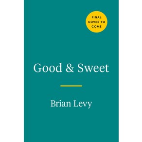 (영문도서) Good & Sweet: A New Way to Bake with Natually Sweet Ingedients Hadcove, Avey Publishing Goup, English, 9780593330463