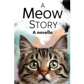 (영문도서) A Meow Stoy: A Novella By Cat fo Cats Papeback, Independently Published, English, 9798332820052