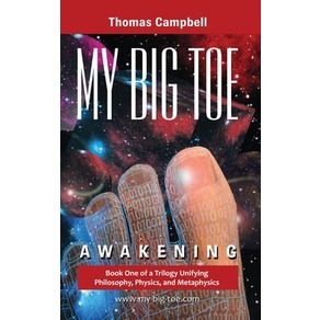 My Big Toe: Awakening : A Tilogy Unifying Philosophy Physics and Metaphysics, Lightning Stike Books