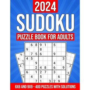 (영문도서) 2024 Sudoku Puzzle Book fo Adults: 400 Puzzles with Solutions and Hints: 6x6 and 9x9 Puzzles... Papeback, Independently Published, English, 9798874230333