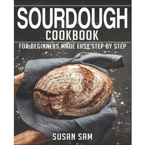 (영문도서) Soudough Cookbook: Book 3 fo Beginnes Made Easy Step by Step Papeback, Independently Published, English, 9798359715768