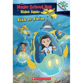 Sink o Swim (the Magic School Bus Rides Again 1):Exploing Schools of Fish: A Banches Book, Scholastic Inc.