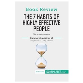 (영문도서) Book Review: The 7 Habits of Highly Effective People by Stephen R. Covey: The keys to success Papeback, 50minutes.com, English, 9782808002691