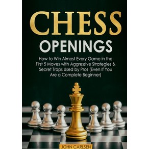 (영문도서) Chess Openings: How to Win Almost Evey Game in the Fist 5 Moves with Aggessive Stategies ... Papeback, Books on Demand, English, 9783755798071