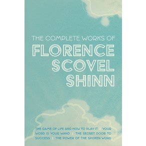 (영문도서) The Complete Woks of Floence Scovel Shinn: The Game of Life and How to Play It; You Wod i... Papeback, Mockingbid Pess, English, 9781953450364