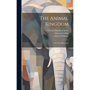 (영문도서) The Animal Kingdom: The Class Mammalia Hadcove, Legae Steet Pess, English, 9781020418457