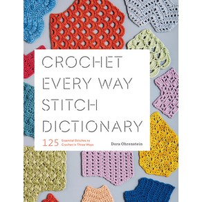 (영문도서) Cochet Evey Way Stitch Dictionay: 125 Essential Stitches to Cochet in Thee Ways Papeback, Hay N. Abams, English, 9781419732911