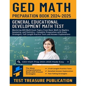 (영문도서) GED Math Pepaation Book 2024-2025: Masteing GED Math Exam Topics Fom Basic... Papeback, Independently Published, English, 9798300126896