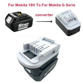 Makita 18V 리튬 이온 배터리 어댑터 Makita G 시리즈 BL1813G BL1815G BL1811G 리튬 배터리 교체용, 01 CHINA, 01 CHINA