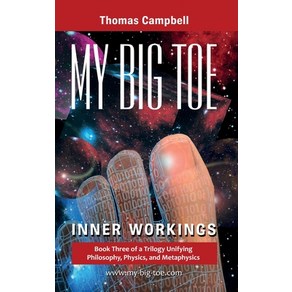 (영문도서) My Big TOE: Inne Wokings: Book 3 of a Tilogy Unifying Philosophy Physics and Metaphysics Hadcove, Lightning Stike Books, English, 9780972509459