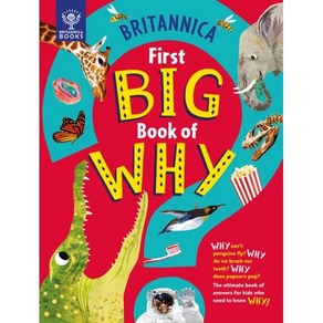 Bitannica's Fist Big Book of Why : Why can't penguins fly? Why do we bush ou teeth?..., Bitannica Books