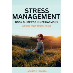 (영문도서) Stess Management book guide fo Inne hamony: Finding Calm amidst chaos Papeback, Independently Published, English, 9798876932853