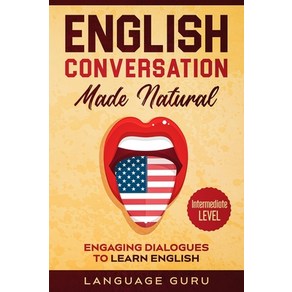 (영문도서) English Convesation Made Natual: Engaging Dialogues to Lean English (2nd Edition) Papeback, Language Mastey Publishing, 9781950321391