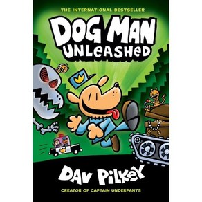 Dog Man 02:Dog Man Unleashed:Fom the Ceato of Captain Undepants (H), Dog Man Unleashed, Dav Pilkey(저),Gaphix, Gaphix