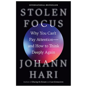 Stolen Focus : Why You Can't Pay Attention and How to Think Deeply Again, Cown