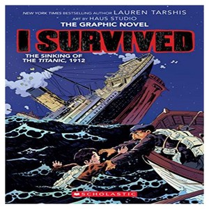 I Survived the Sinking of the Titanic 1912 (I Survived Graphic Novel #1):A Graphix Book Volume 1