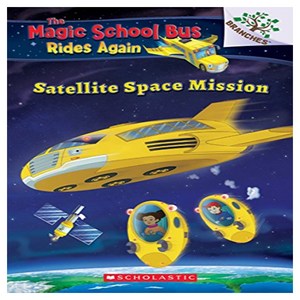 Satellite Space Mission (Magic School Bus Rides Again 4):Rides Again: A Banches Book, Scholastic Papebacks