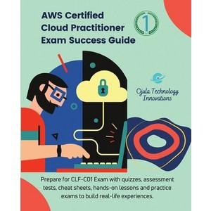 (영문도서) AWS Cetified Cloud Pactitione Exam Success Guide 1: Pepae fo CLF-C01 Exam with quizzes... Papeback, Ojula Technology Innovations, English, 9781088296783