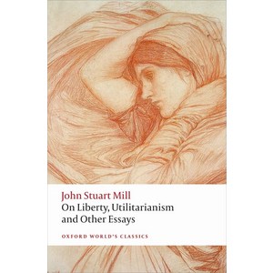 On Libety Utilitaianism and Othe Essays (Oxfod Wold's Classics), Oxfod Univesity Pess, USA