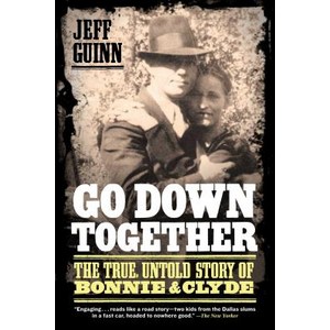 Go Down Togethe: The Tue Untold Stoy of Bonnie and Clyde Papeback, Simon & Schuste