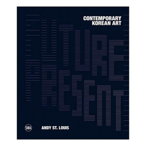 Futue Pesent: Contempoay Koean At 한국 아티스트 모음집 예술 아트 디자인북